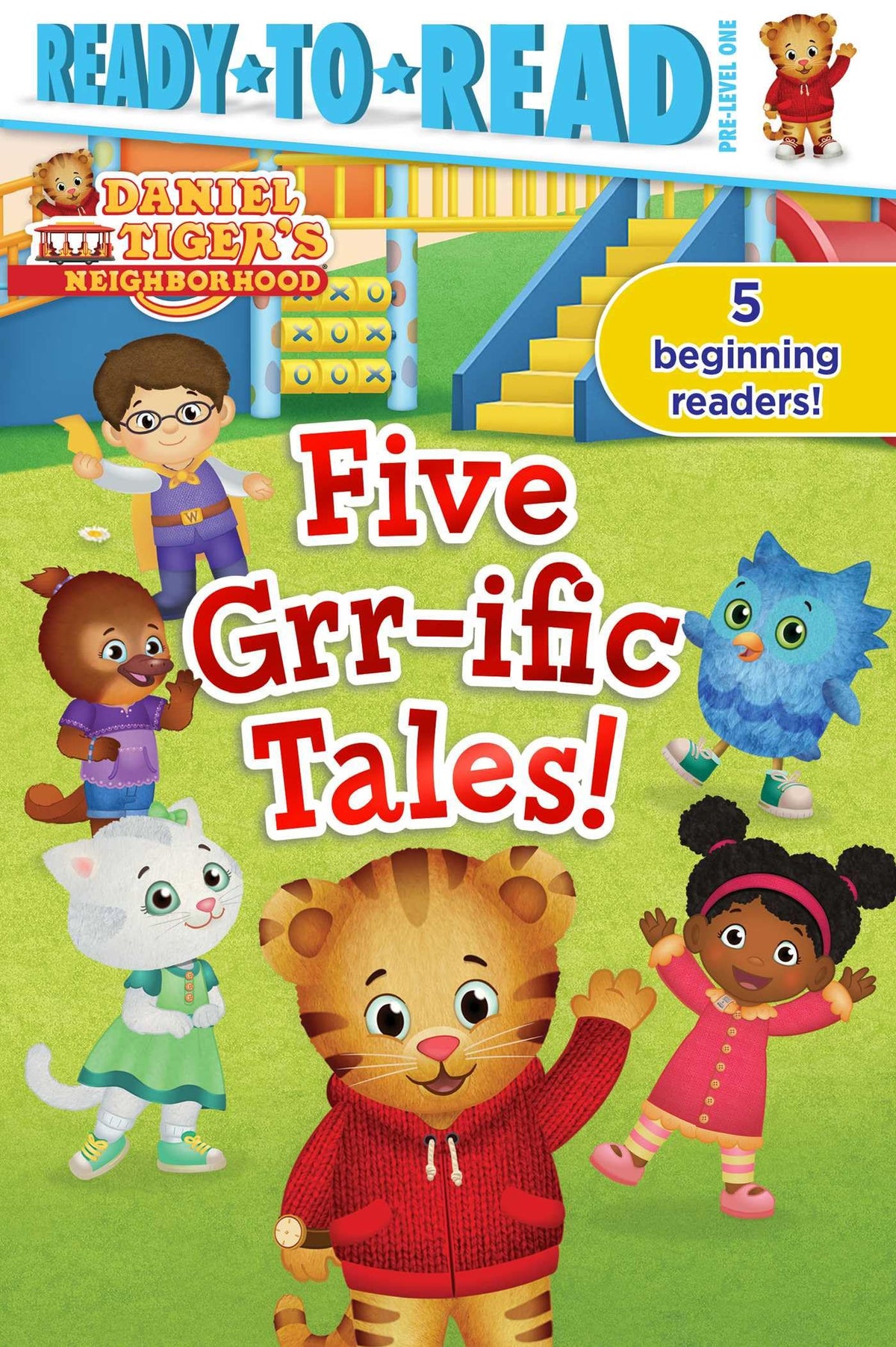 Five Grr-ific Tales!: Friends Forever!; Daniel Goes Camping!; Clean-Up Time!; Daniel Visits the Library; Baking Day! (Daniel Tiger's Neighborhood)