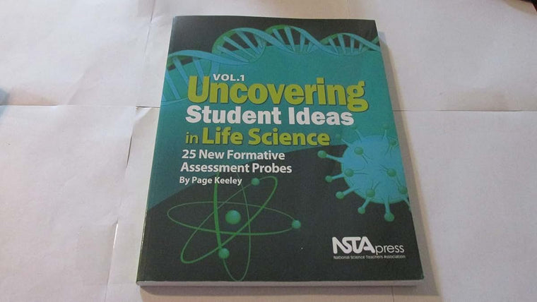 Uncovering Student Ideas in Life Science, Volume 1: 25 New Formative Assessment Probes