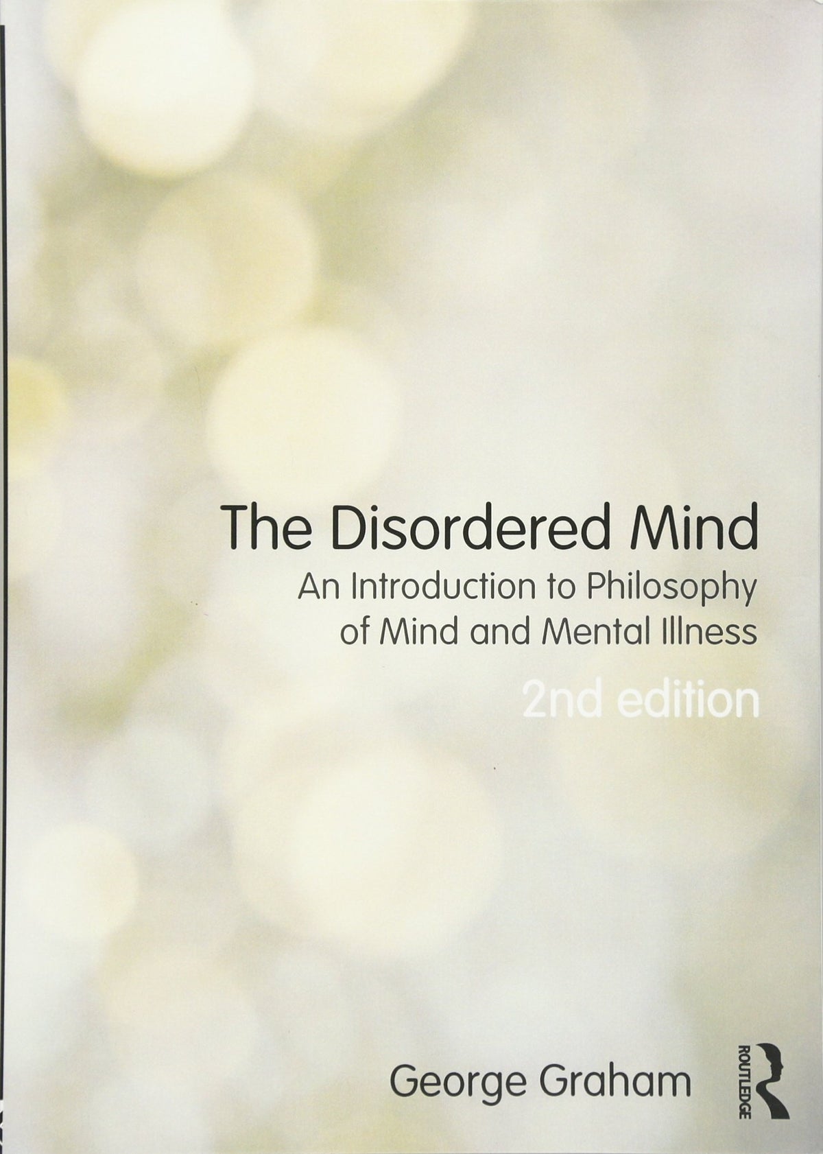 The Disordered Mind: An Introduction to Philosophy of Mind and Mental Illness