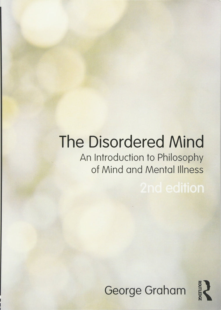 The Disordered Mind: An Introduction to Philosophy of Mind and Mental Illness