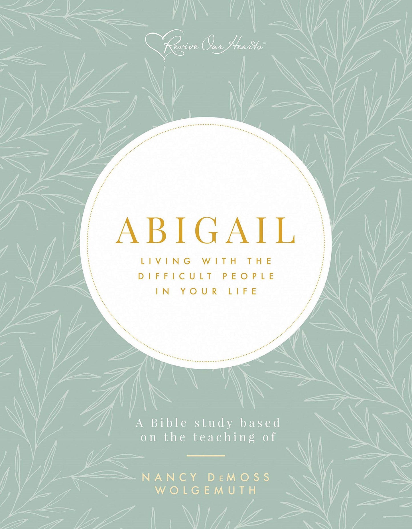 Abigail: Living with the Difficult People in Your Life