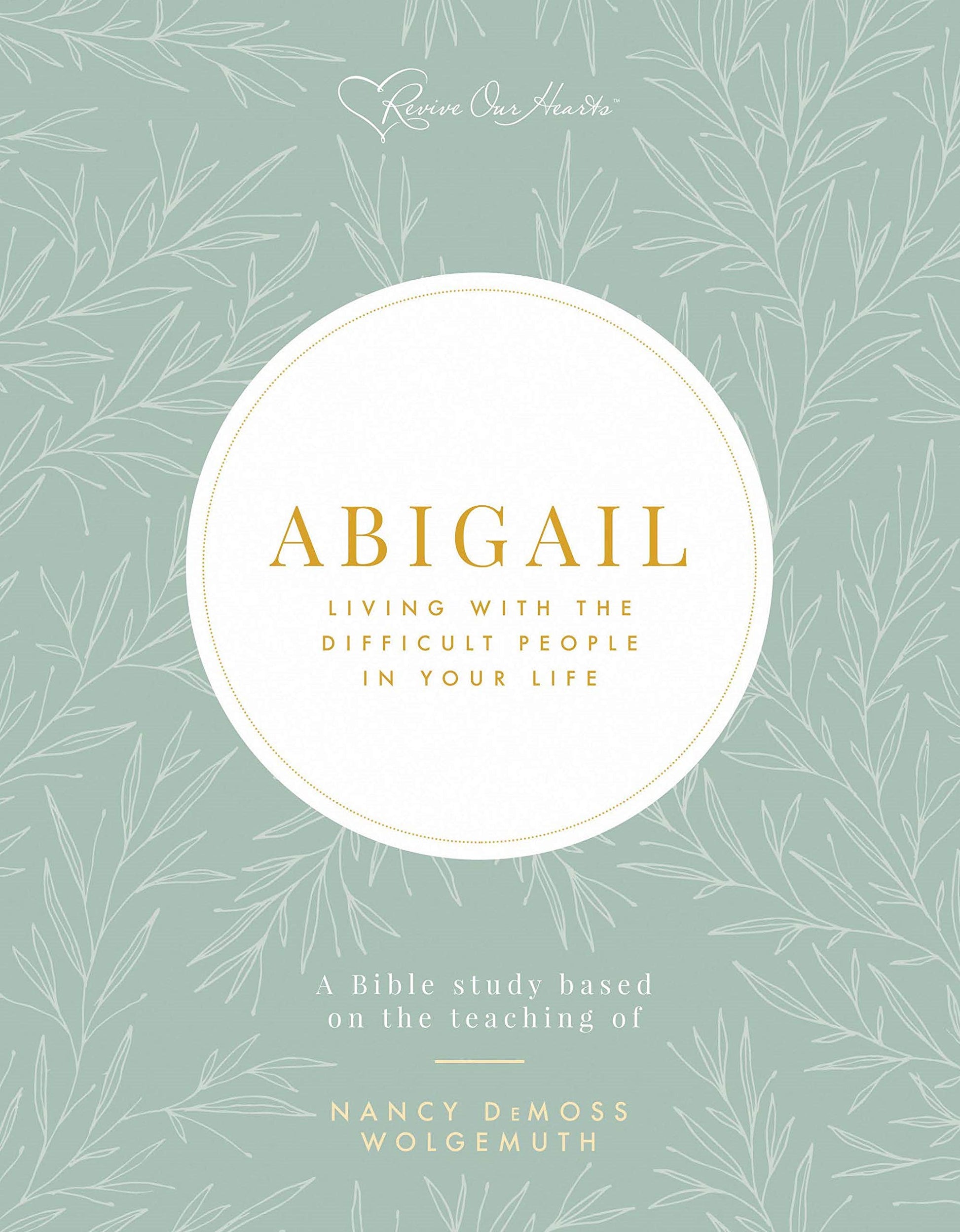 Abigail: Living with the Difficult People in Your Life