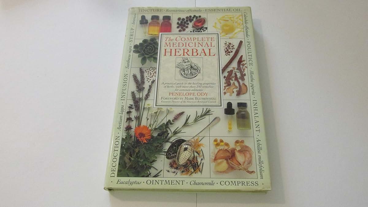 The Complete Medicinal Herbal: A Practical Guide to the Healing Properties of Herbs, with More Than 250 Remedies for Common Ailments