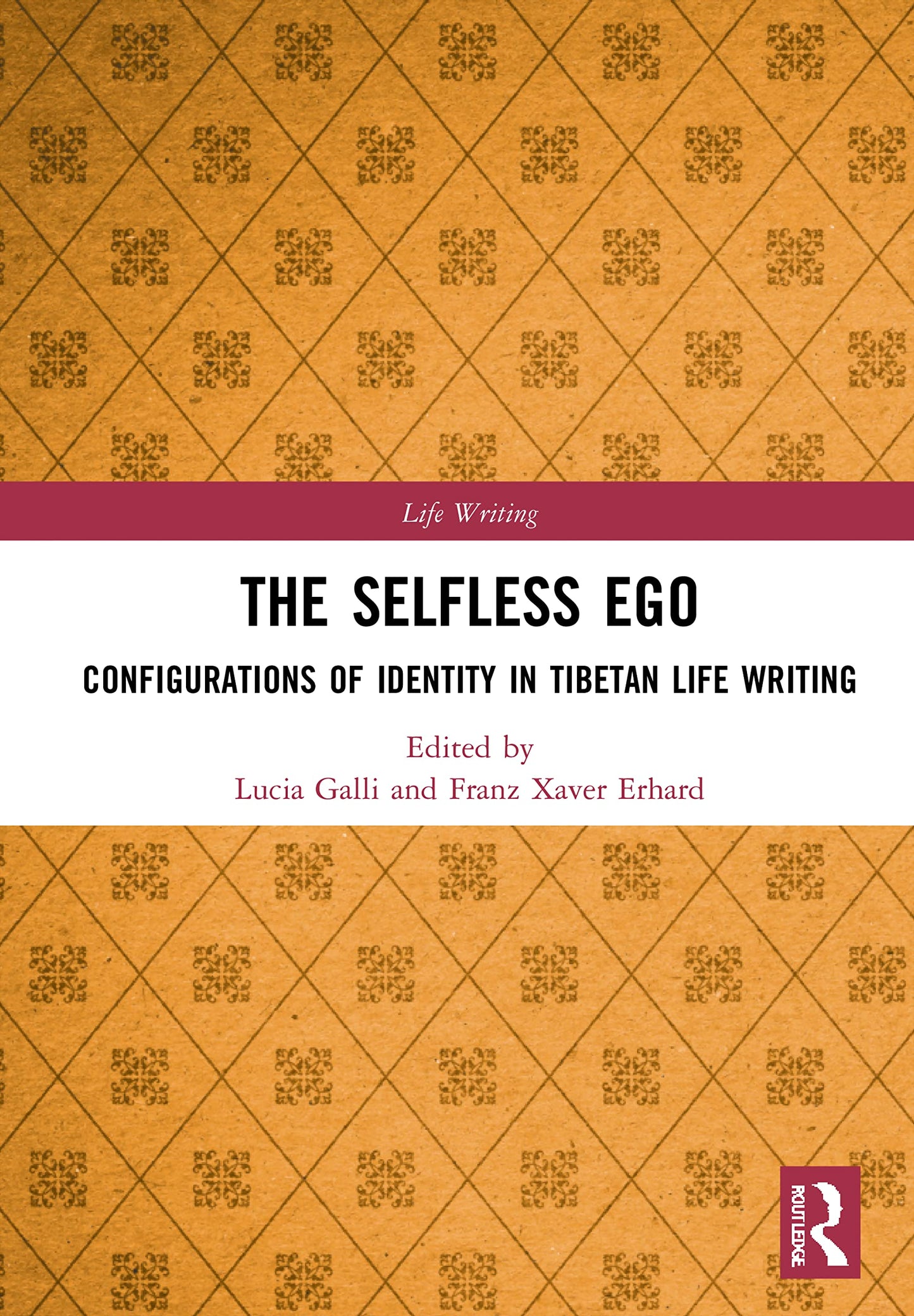 The Selfless Ego: Configurations of Identity in Tibetan Life Writing