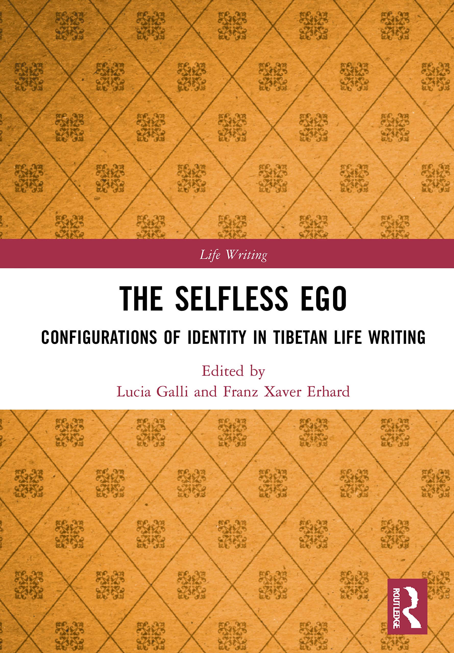 The Selfless Ego: Configurations of Identity in Tibetan Life Writing