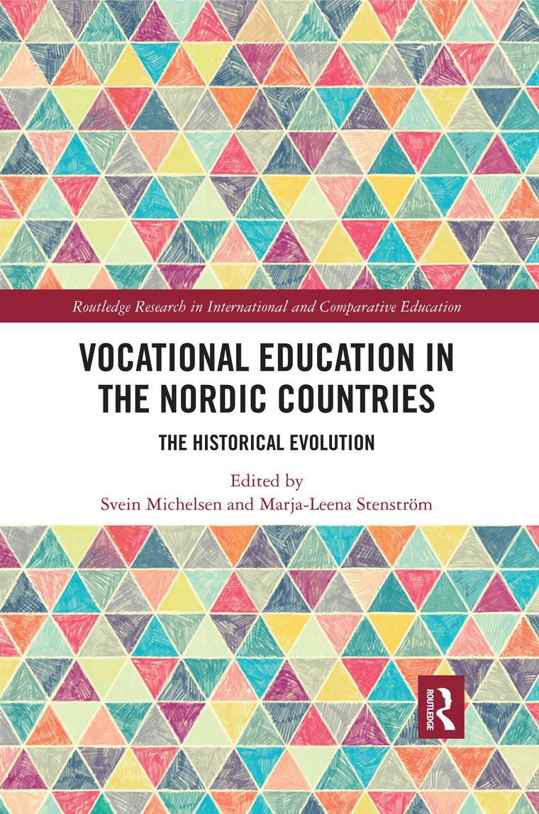 Vocational Education in the Nordic Countries: The Historical Evolution (Routledge Research in International and Comparative Education)