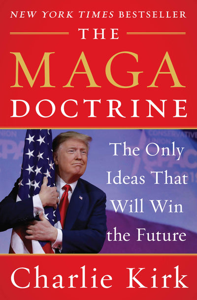 The MAGA Doctrine: An Insightful Analysis of how Trump reshaped Conservatism, from the Late Turning Point USA Founder