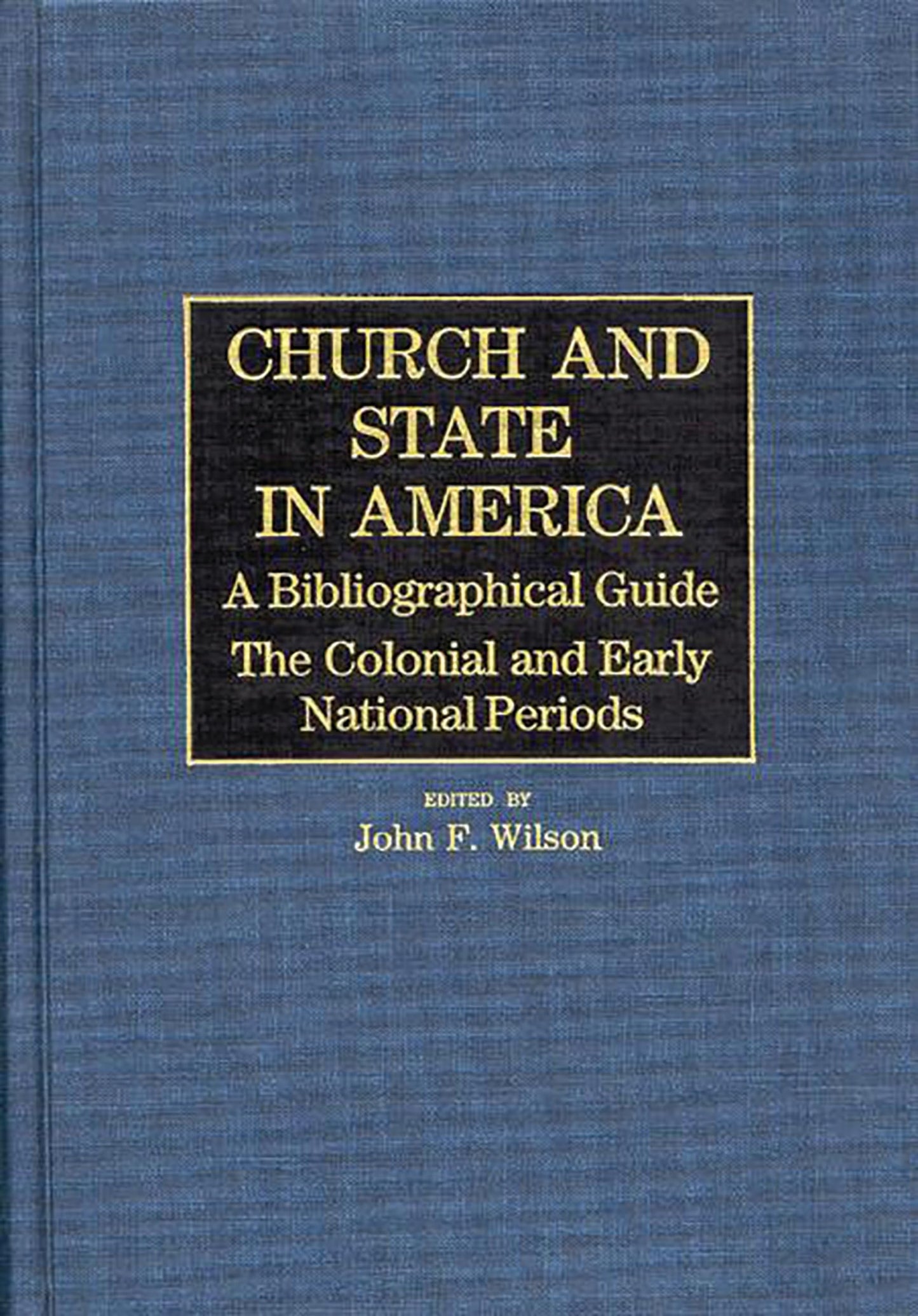Church and State in America: The Colonial and Early National Periods