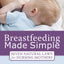 Breastfeeding Made Simple: Seven Natural Laws for Nursing Mothers