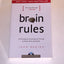 Brain Rules: 12 Principles for Surviving and Thriving at Work, Home, and School