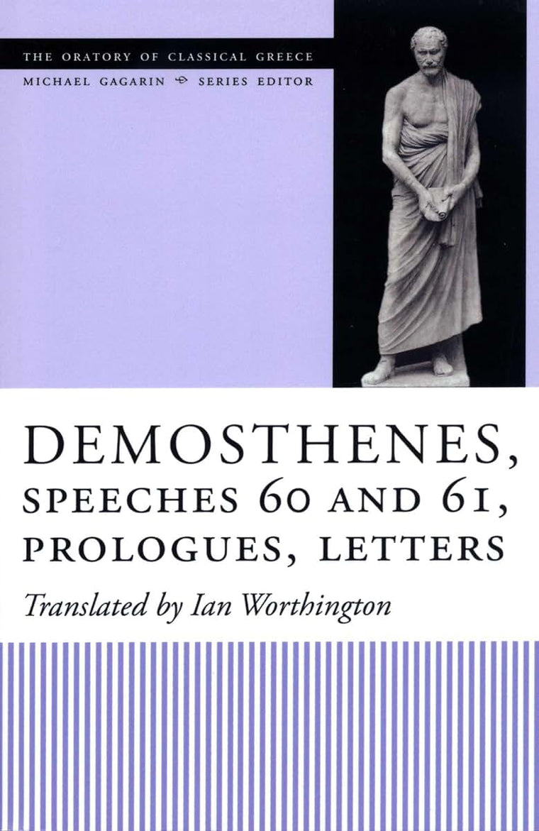 Demosthenes, Speeches 60 and 61, Prologues, Letters (The Oratory of Classical Greece)