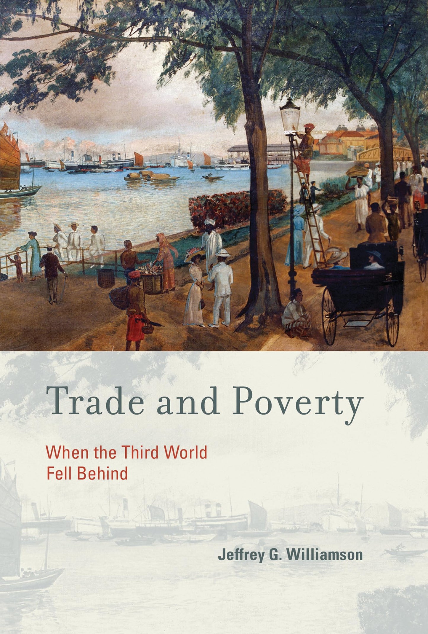 Trade and Poverty: When the Third World Fell Behind by Willi