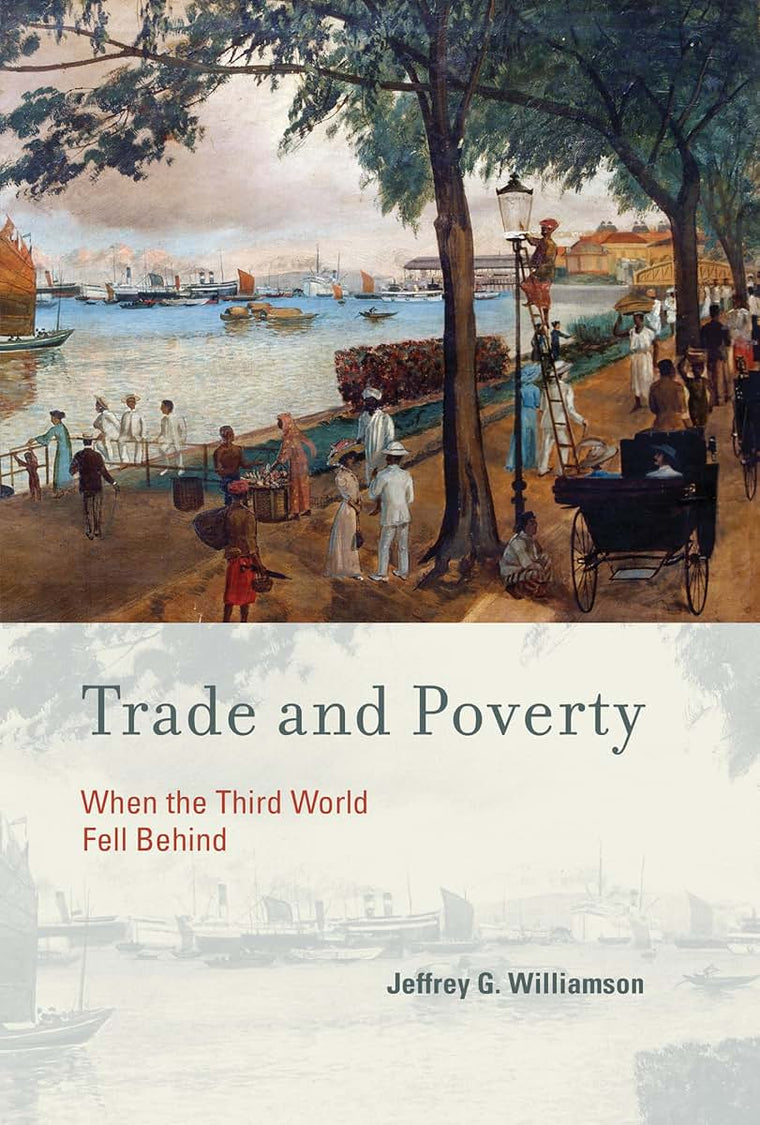 Trade and Poverty: When the Third World Fell Behind by Willi
