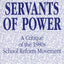 The New Servants of Power: A Critique of the 1980s School Reform Movement (Contributions to the Study of Education, 28)