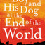 A Boy and His Dog at the End of the World: A Novel