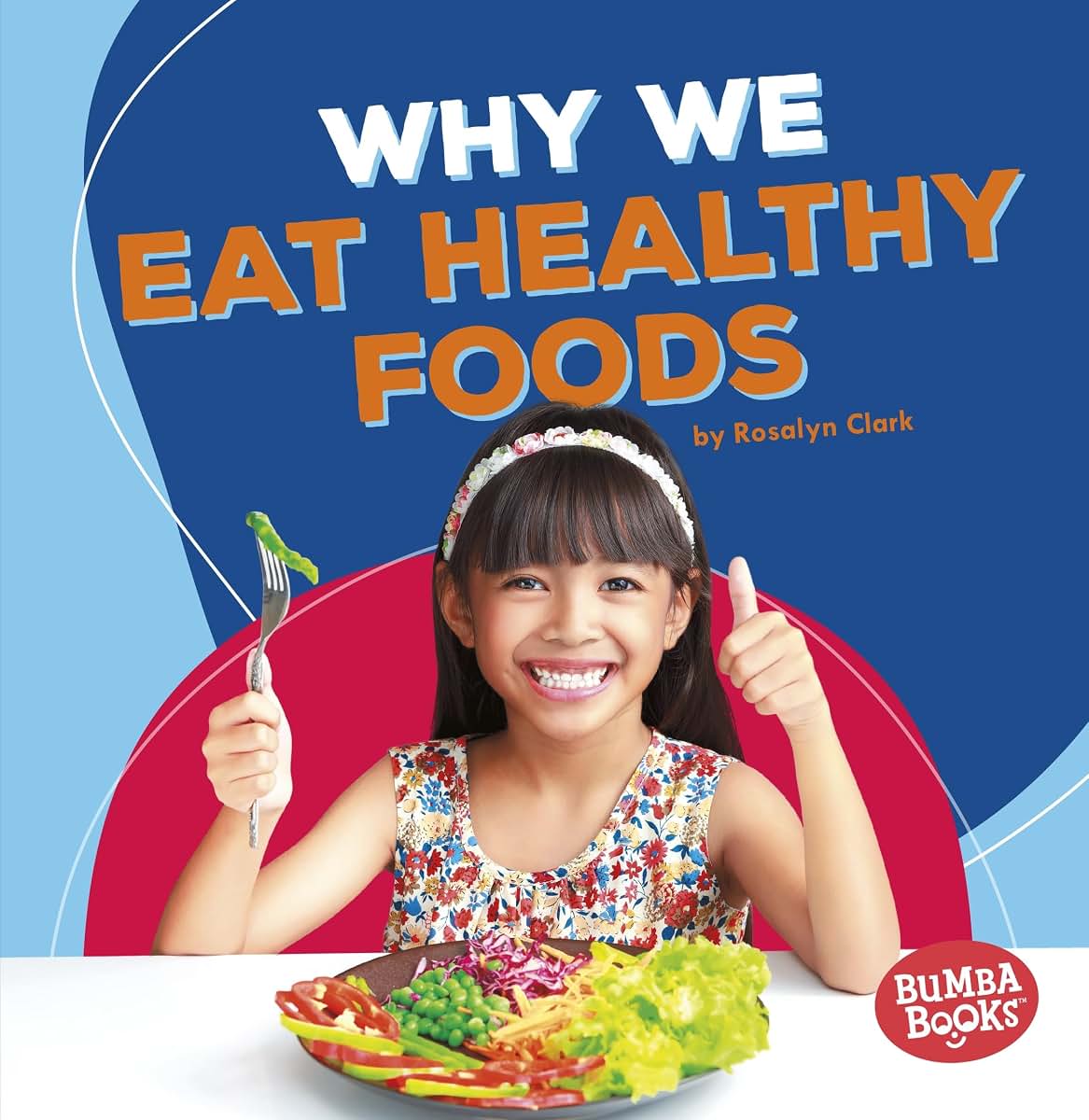 Why We Eat Healthy Foods (Bumba Books  - Health Matters)
