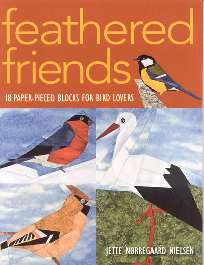 Feathered Friends: 18 Paper-Pieced Blocks for Bird Lovers