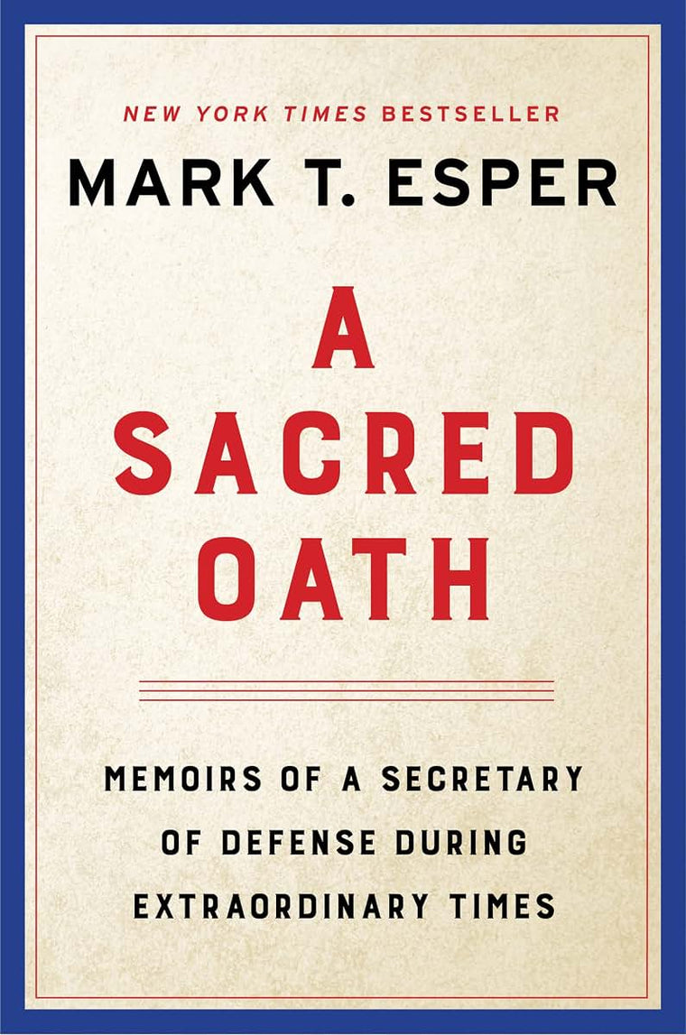 A Sacred Oath: Memoirs of a Secretary of Defense During Extr