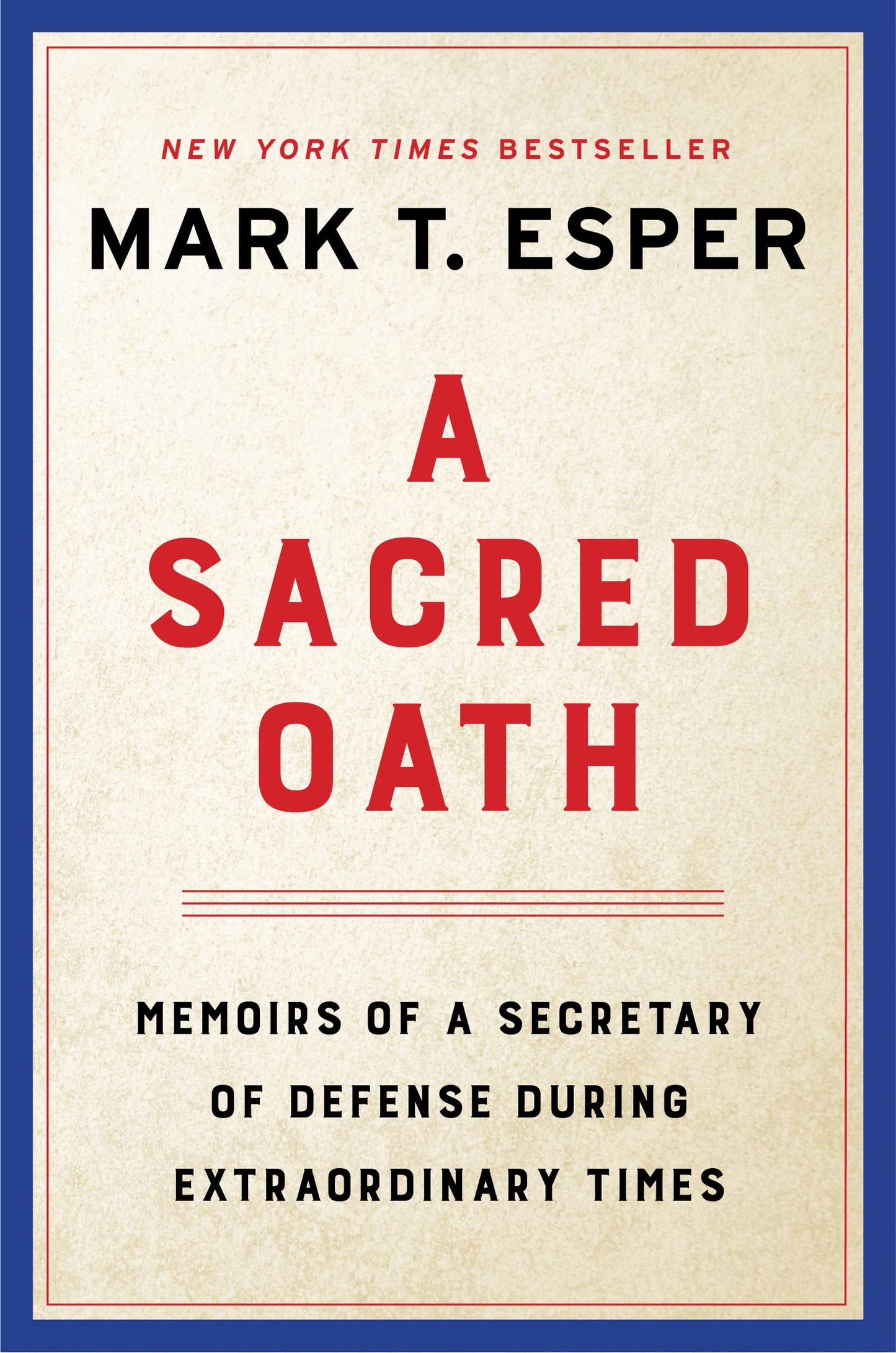 A Sacred Oath: Memoirs of a Secretary of Defense During Extr