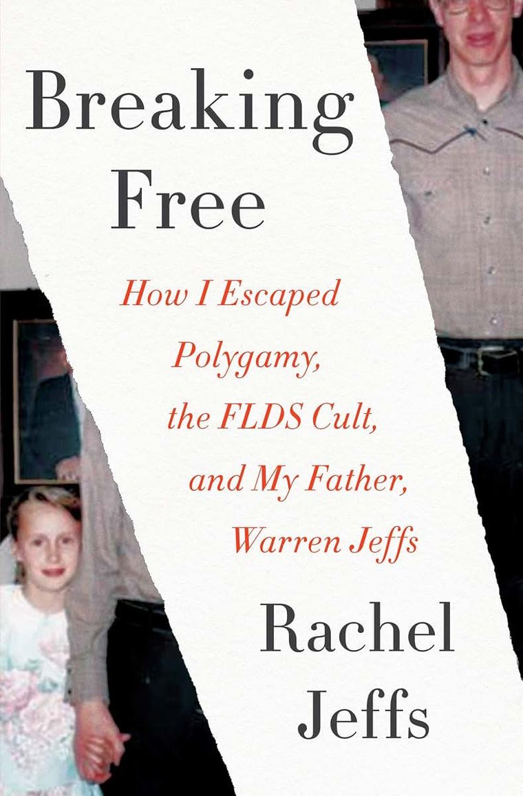 Breaking Free: How I Escaped Polygamy, the FLDS Cult, and My