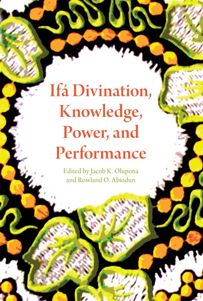 Ifá Divination, Knowledge, Power, and Performance (African Expressive Cultures)