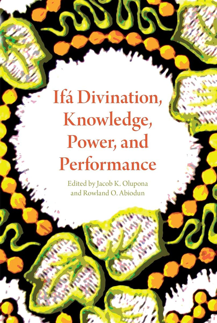 Ifá Divination, Knowledge, Power, and Performance (African Expressive Cultures)
