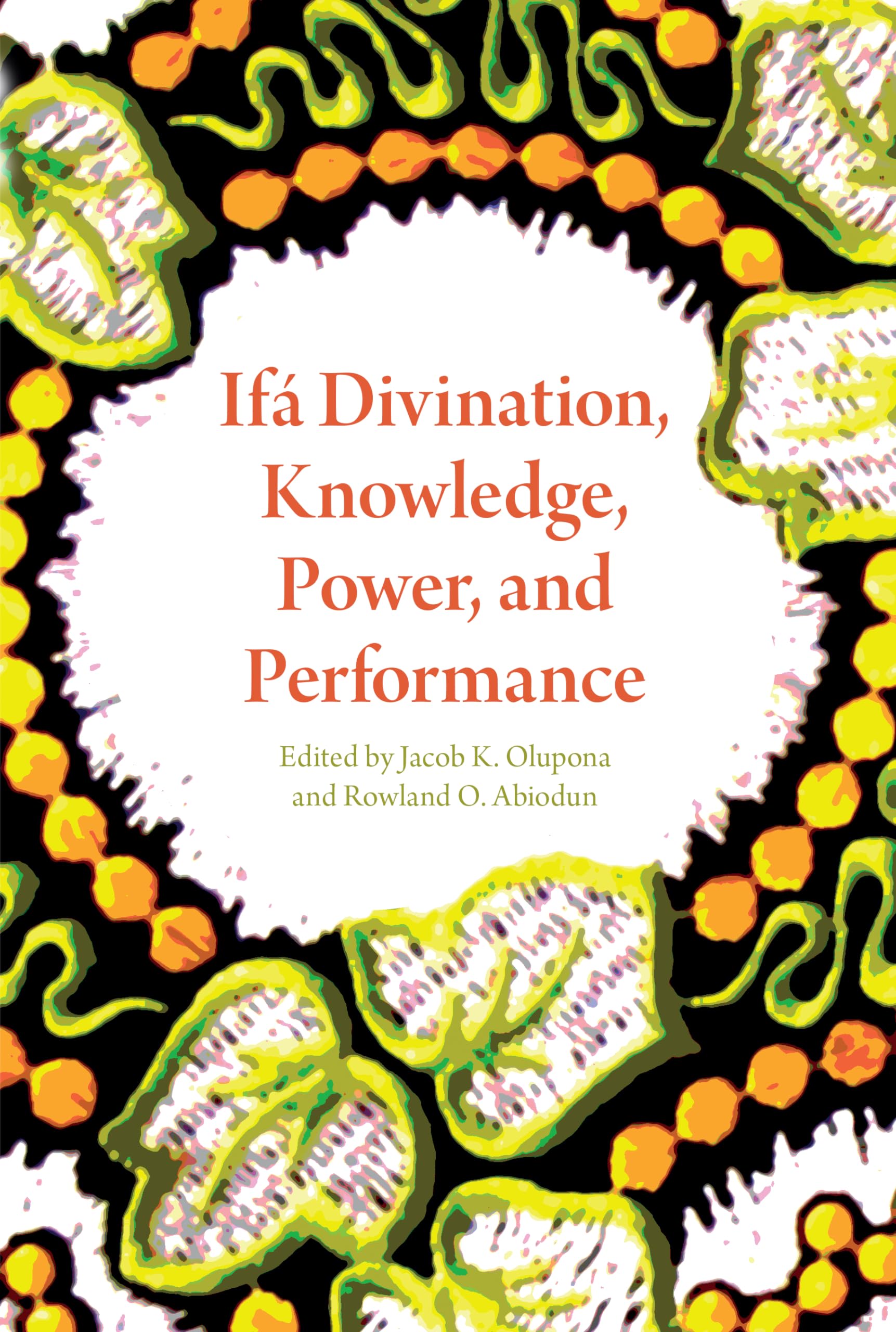 Ifá Divination, Knowledge, Power, and Performance (African Expressive Cultures)