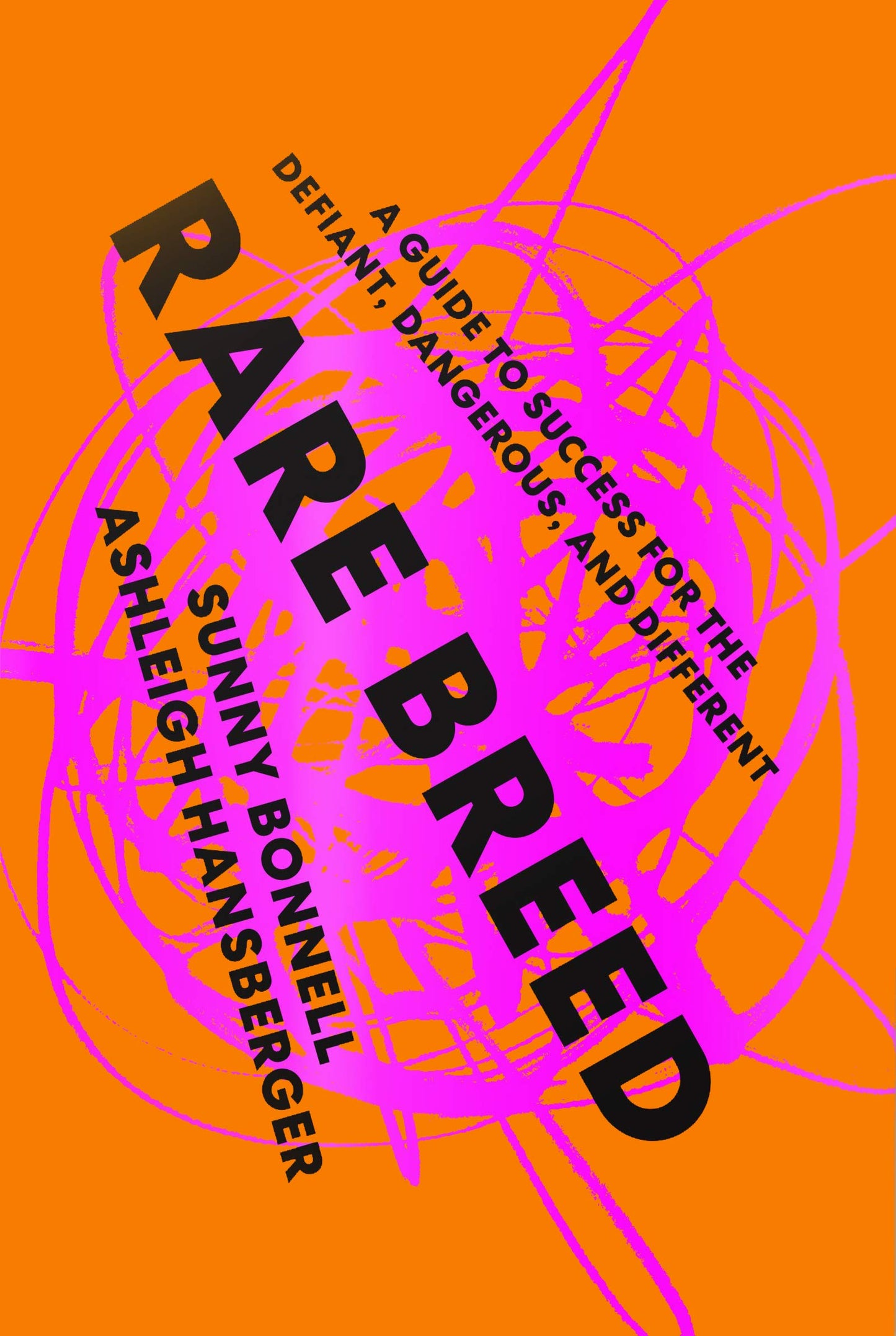 Rare Breed: A Guide to Success for the Defiant, Dangerous, a