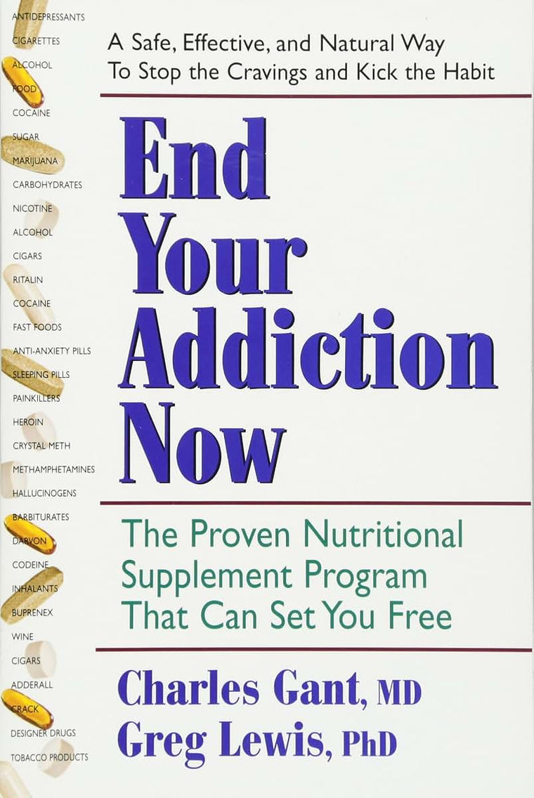 End Your Addiction Now: The Proven Nutritional Supplement Program That Can Set You Free