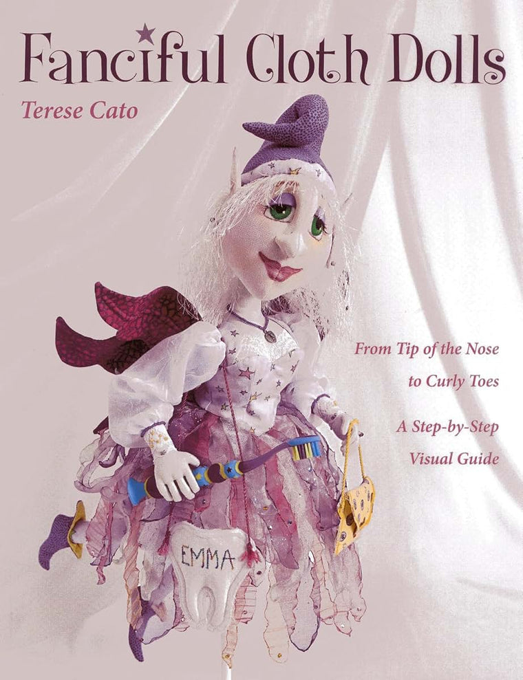 Fanciful Cloth Dolls: From Tip of the Nose to Curly Toes-Ste
