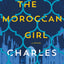 The Moroccan Girl: A Novel by Cumming, Charles
