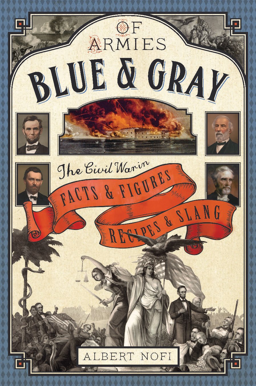 The Blue & Gray Almanac: The Civil War in Facts & Figures, Recipes & Slang