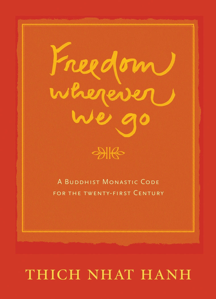 Freedom Wherever We Go: A Buddhist Monastic Code for the Twenty-first Century