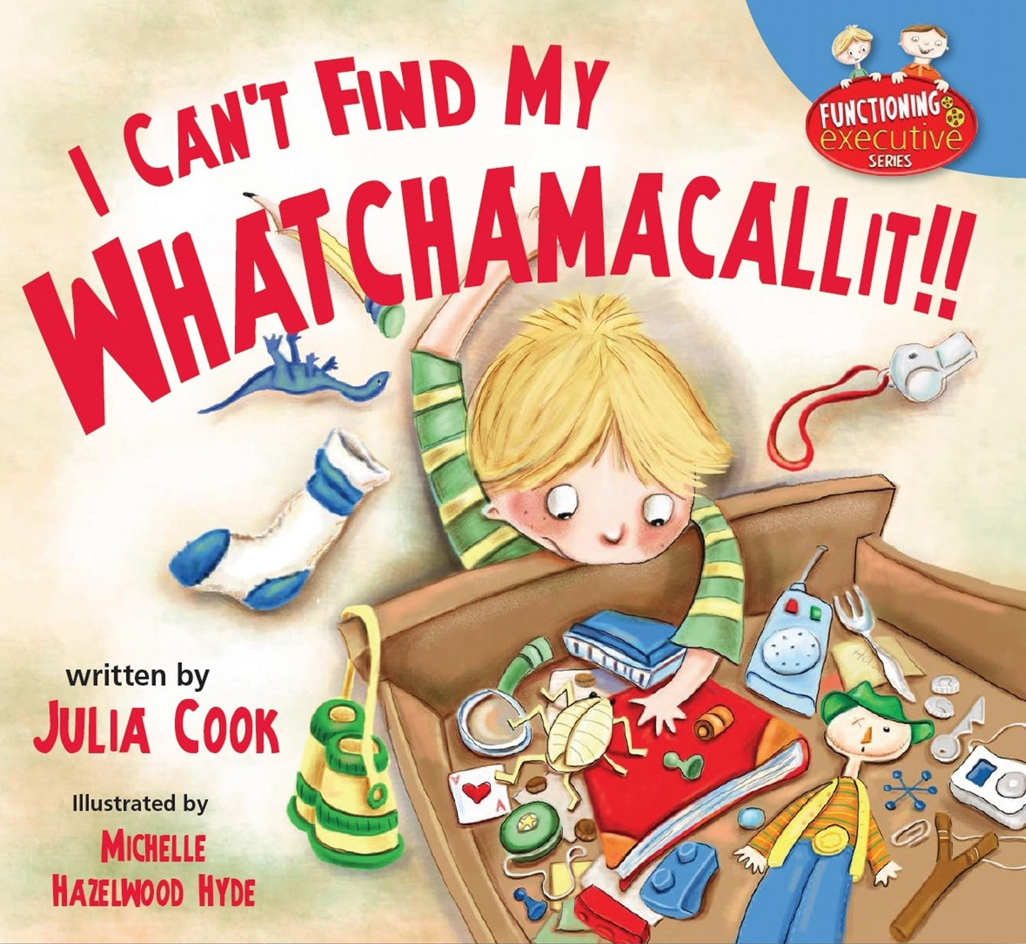 I Can't Find My Whatchamacallit: A Picture Book to Help Messy and Disorganized Kids