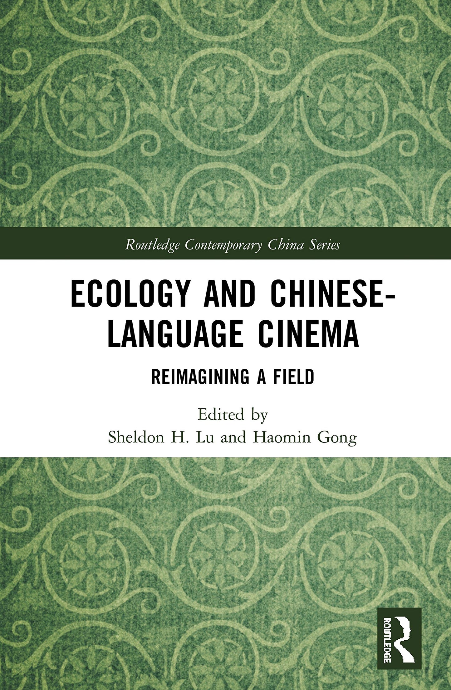 Ecology and Chinese-Language Cinema: Reimagining a Field (Routledge Contemporary China Series)
