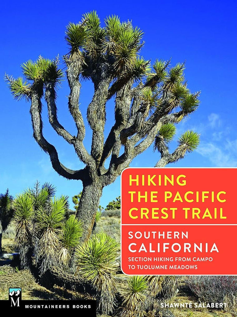 Hiking the Pacific Crest Trail: Southern California: Section Hiking from Campo to Tuolumne Meadows