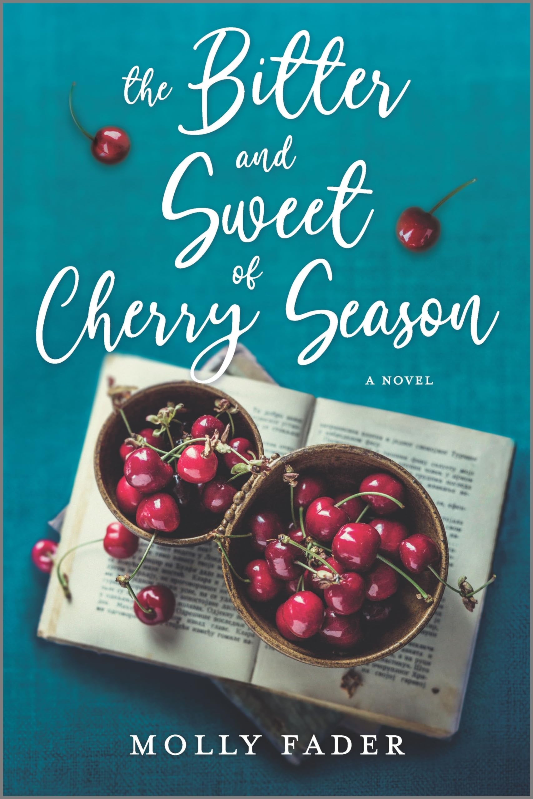 The Bitter and Sweet of Cherry Season: A Novel - A Heartwarming Women's Fiction Story of Family Drama and Contemporary Romance