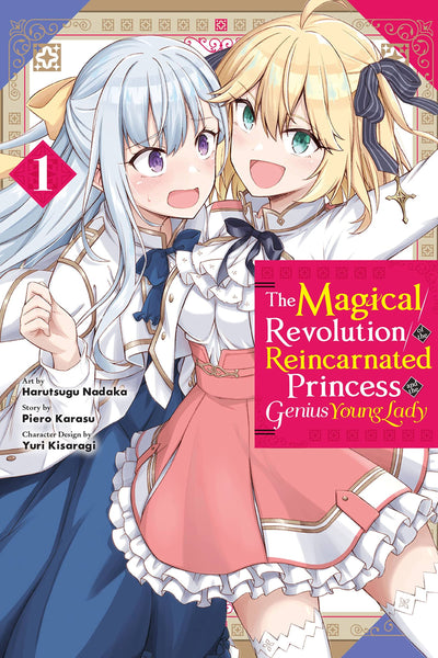 The Magical Revolution of the Reincarnated Princess and the Genius Young Lady, Vol. 1 (manga) (The Magical Revolution of the Reincarnated Princess and the Genius Young Lady (manga), 1)