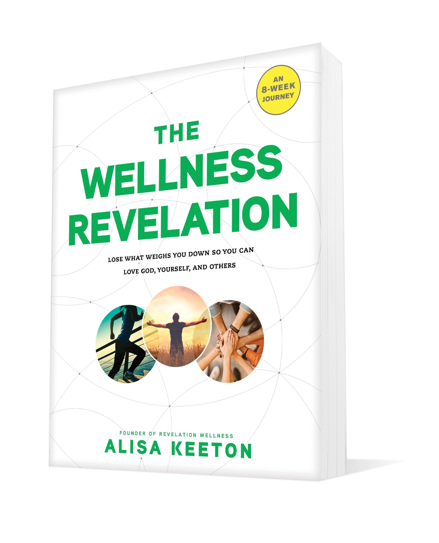 The Wellness Revelation: Lose What Weighs You Down So You Can Love God, Yourself, and Others