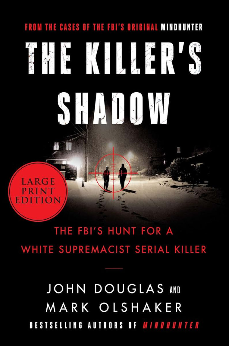 The Killer's Shadow: The FBI's Hunt for a White Supremacist Serial Killer (Cases of the FBI's Original Mindhunter, 1)