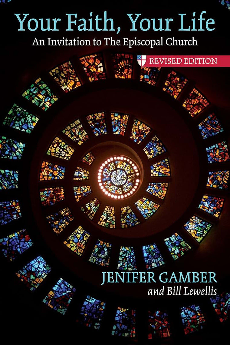 Your Faith, Your Life: An Invitation to the Episcopal Church, Revised Edition