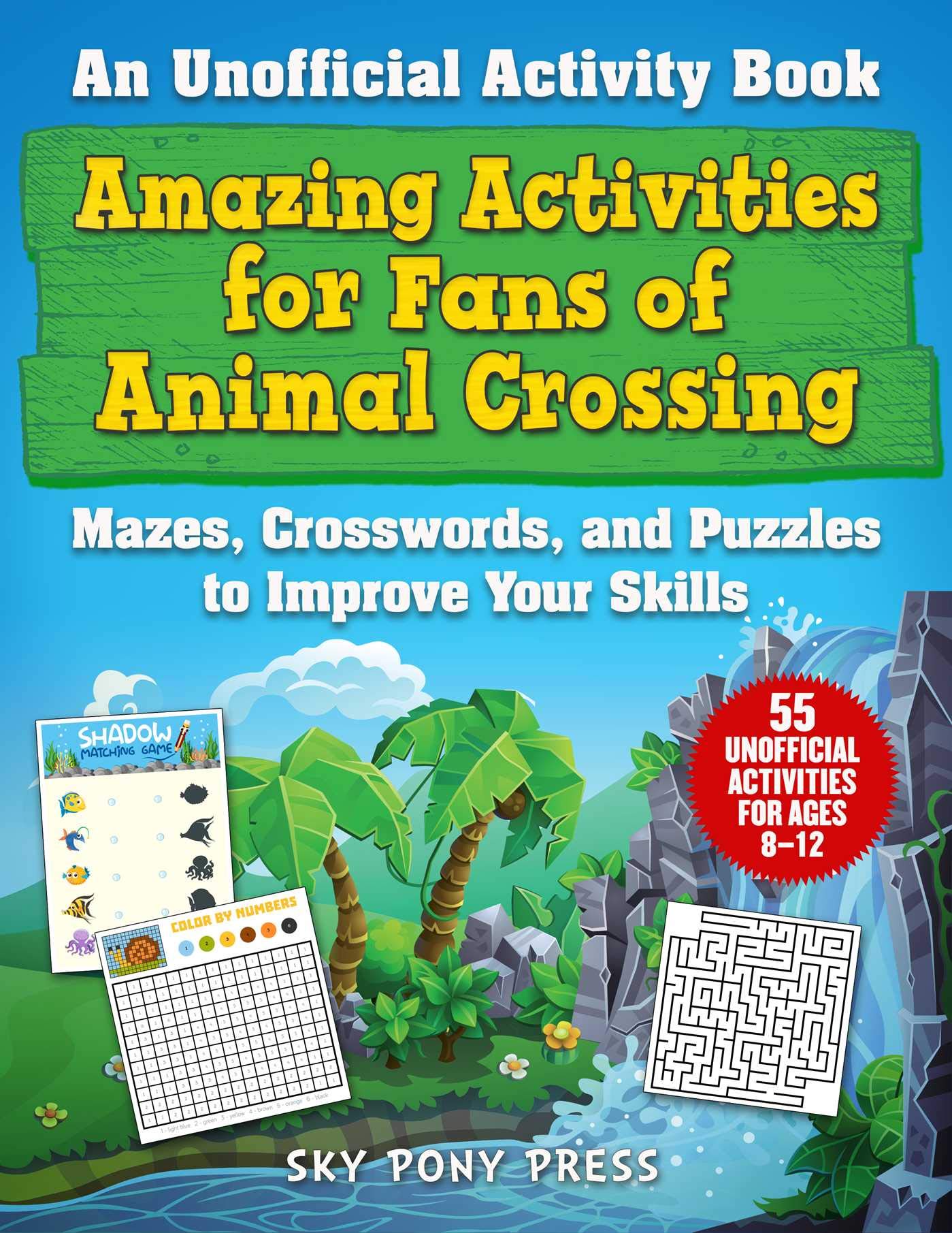 Amazing Activities for Fans of Animal Crossing: An Unofficial Activity Book-Mazes, Crosswords, and Puzzles to Improve Your Skills