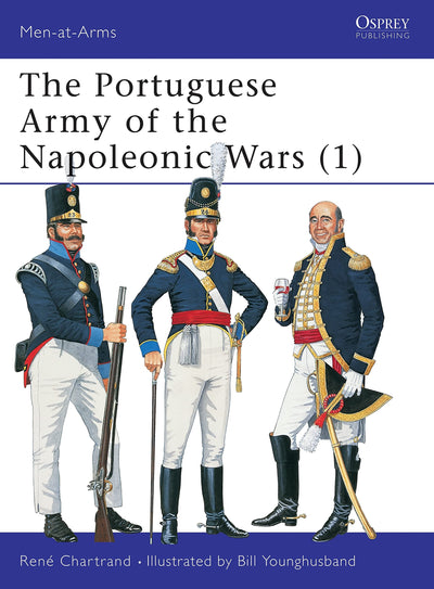 Portuguese Army of the Napoleonic Wars (1) : 1793-1815 (Men-At-Arms Series, 343)