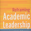 Reframing Academic Leadership