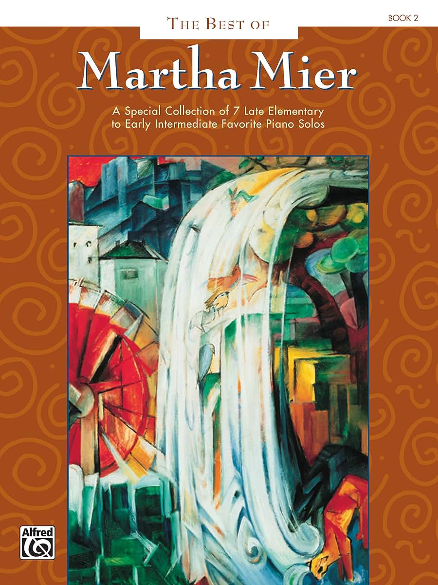 The Best of Martha Mier, Bk 2: A Special Collection of 7 Late Elementary to Early Intermediate Favorite Piano Solos