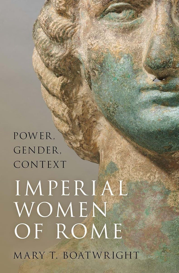 Imperial Women of Rome: Power, Gender, Context