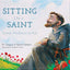 Sitting Like A Saint: Catholic Mindfulness for Kids by Dr. G