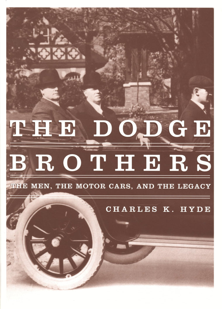 The Dodge Brothers: The Men, the Motor Cars, and the Legacy (Great Lakes Books)