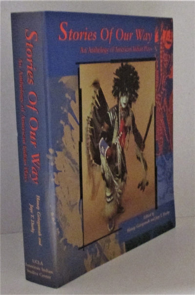 Stories of Our Way: An Anthology of American Indian Plays (Native American Theatre Series Number 1)