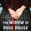 The Widow of Rose House: A Novel